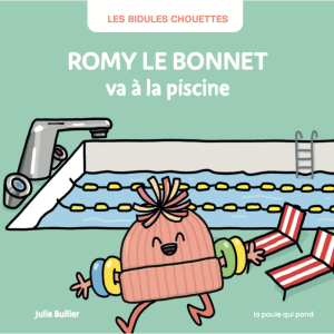 La poule qui pond – Romy le bonnet va à la piscine